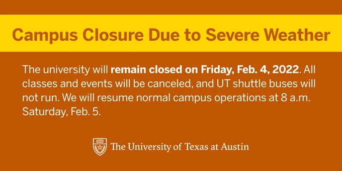 Text on image says "Campus closure due to severe weather. The university will remain closed on Friday, February 4, 2022. All classes and events will be canceled, and UT shuttle buses will not run. We will resume normal campus operations at 8 a.m. Saturday, February 5."
