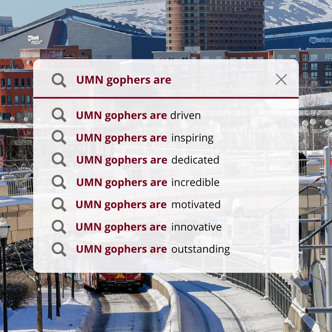 Graphic of search engine. Text: UMN gophers are...driven, inspiring, dedicated, incredible, motivated, innovated, outstanding.