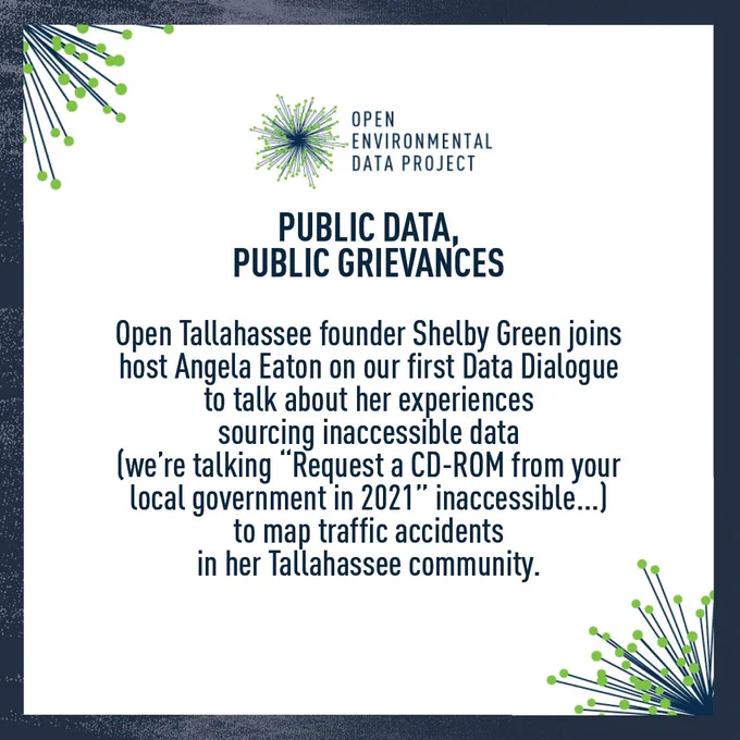 Text: Public Data Public Grievances. Open Tallahassee founder Shelby Green joins host Angela Eaton on our first Data Dialogue to talk about her experiences sourcing inaccessible data (we’re talking “request a CD-ROM from your local government in 2021” inaccessible) to map traffic accidents in her Tallahassee community. 