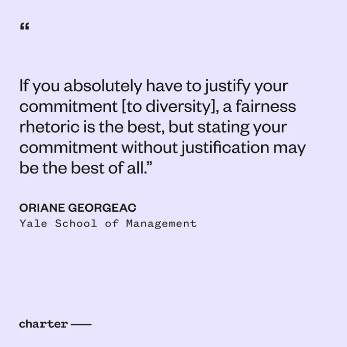 If you absolutely have to justify your commitment [to diversity], a fairness rhetoric is the best, but stating your commitment without justification may be the best of all.