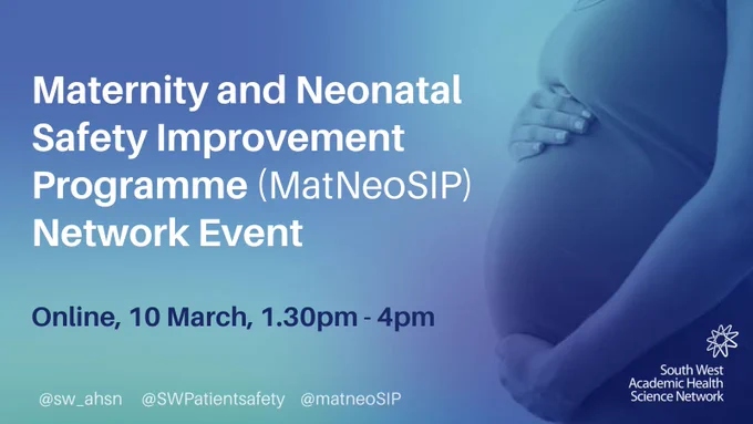 Maternity and Neonatal Safety Improvement Programme Network Event. Online, 10 March, 1.30pm - 4pm