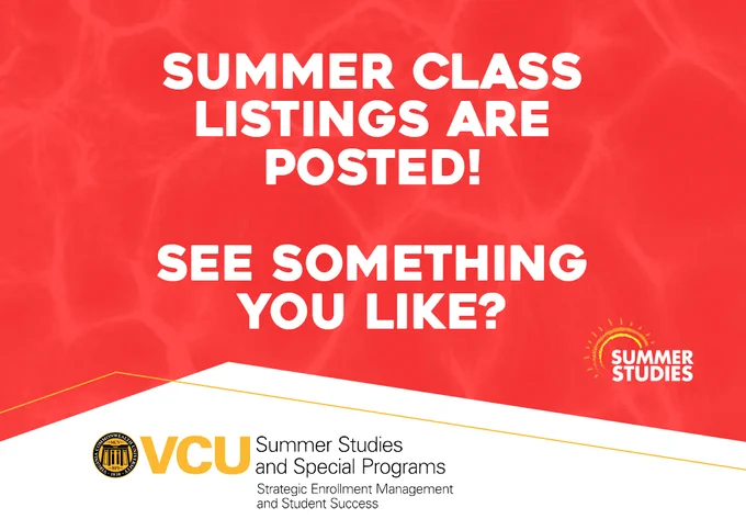 Summer class listings are posted! See something you like? 

Summer Studies program and VCU Summer Studies and Special Programs logos are displayed.