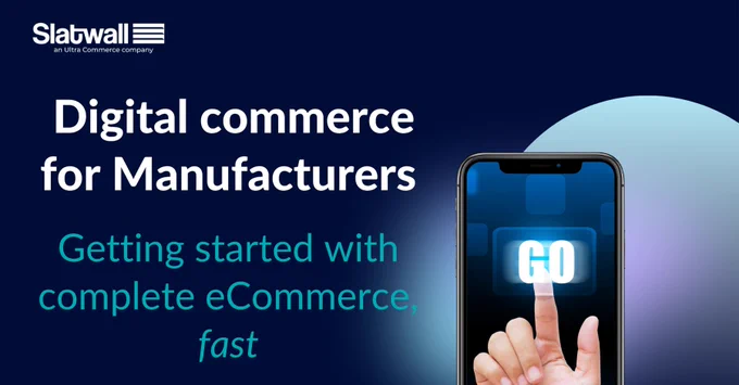 How Manufacturers Can Get Started with Digital eCommerce