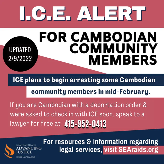 📢 ICE ALERT 📢
ICE plans to begin arresting Cambodian community members for deportation in mid-February. 

If you are Cambodian with a deportation order & were asked to check-in with ICE soon, call us at 415-952-0413.

For resources: SEAraids.org. 