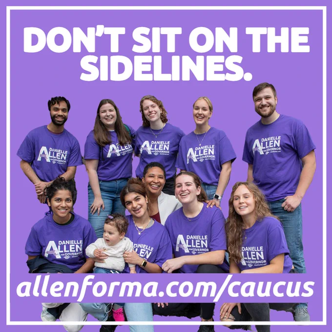 This graphic has a medium purple background, a white border, and in white, the words: "Don't sit on the sidelines. Allenforma.com/caucus" -- in the middle of the graphic is a group of smiling supporters, with Danielle in the middle, all wearing purple shirts with Danielle's white logo.