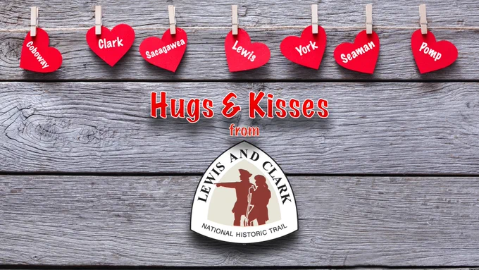 Hugs and Kisses from the Lewis and Clark National Historic Trail