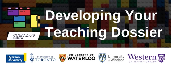 Developing Your Teaching Dossier Series, co-developed by Ryerson (X) University, University of Toronto, University of Waterloo, University of Windsor, and Western University