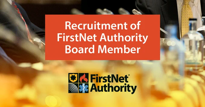 "Recruitment of FirstNet Authority Board Member;" FirstNet Authority logo; close-up of people at a board meeting