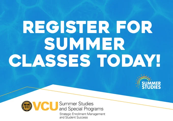 Register for summer classes today! Summer Studies logo and VCU Summer Studies and Special Programs — Strategic Enrollment Management and Student Success logos included.