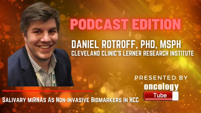 Podcast - Salivary miRNAs As Non-invasive Biomarkers Daniel Rotroff, PhD @danielrotroff @FAucejo @ClevelandClinic #HCC #Biomarkers