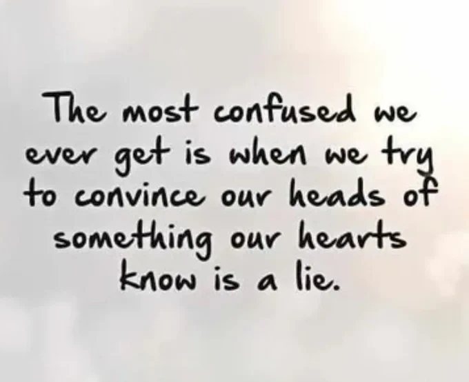Listen to your heart. The answers are within