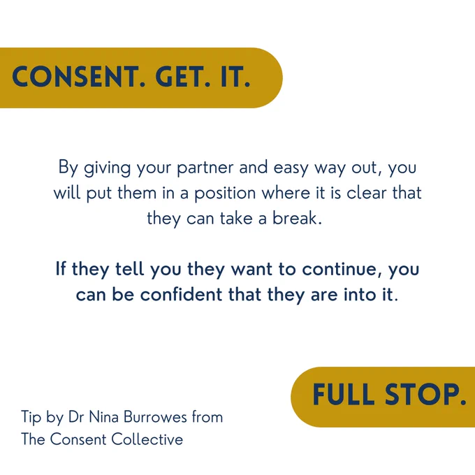 By asking these questions you will put them in a position where it is clear that they can take a break. If they tell you they want to continue, you can be confident that they are into it.