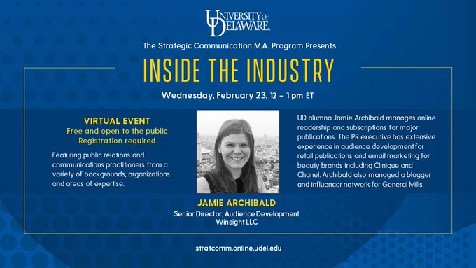Graphic with image of Jamie Archibald, a UD alumna who joins the Inside the Industry speaker series on Wed., Feb 23. The virtual event begins at 12 noon. Registration is required. Learn more at https://www.communication.udel.edu/news/Pages/Inside-the-Industry-offers-a-candid-perspective.aspx