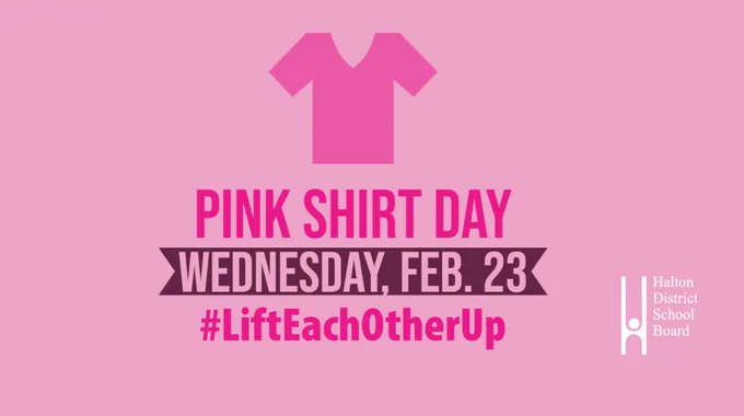[image of pink shirt]
Pink Shirt Day
Wednesday, Feb. 23
#LiftEachOtherUp
[HDSB logo]