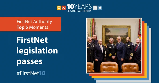 "10 Years FirstNet Authority; FirstNet Authority Top 5 Moments; FirstNet legislation passes; #FirstNet10"; former Vice President Joe Biden shakes hand with public safety officials