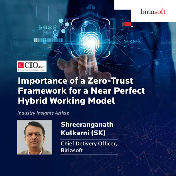 CXO Article - ET CIO -Importance of a zero trust framework for a near perfect  Hybrid Working Model - Birlasoft