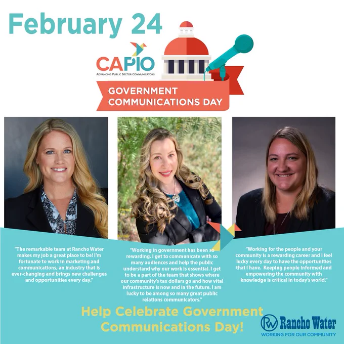 February 24 is Government Communications Day and the photo highlights the day and also showcases three Rancho Water Employees, Kimy, Sylvia Ornelas, and Meggan Valencia in the picture. Each employee has a small quote relating to government work.