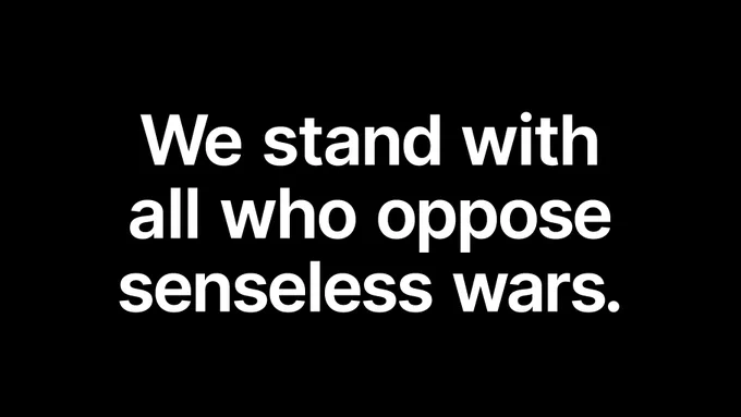 We stand with all who oppose senseless wars