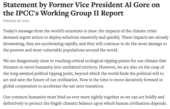 Full statement text:
Today’s message from the world’s scientists is clear: the impacts of the climate crisis demand urgent action to deploy solutions massively and quickly. These impacts are already devastating, they are accelerating rapidly, and they will continue to do the most damage to the poorest and most vulnerable populations around the world.

We are dangerously close to reaching critical ecological tipping points for our climate that threaten to move humanity into uncharted territory. However, we are also on the cusp of the long-awaited political tipping point, beyond which the world finds the political will to act and save the future of our civilization. Now is the time to move decisively forward in global cooperation to accelerate the net zero transition.

Our common humanity must bind us ever more tightly together so we can act boldly and definitively to protect the fragile climatic balance upon which human civilization depends.