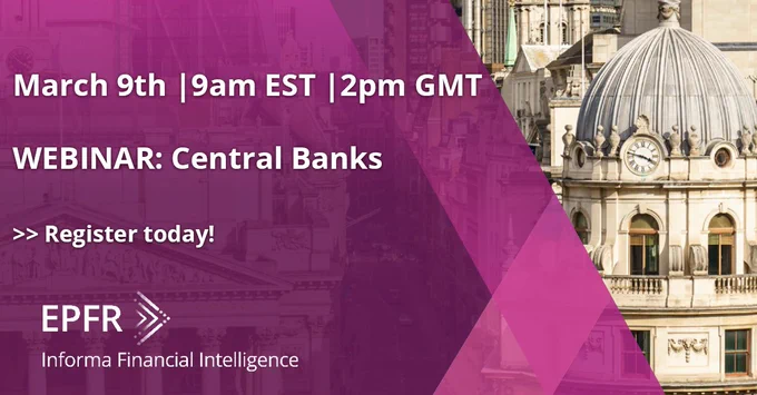 Webinar registrations now open  for EPFR Central Banks
March 9, 9AM EST | 2PM GMT