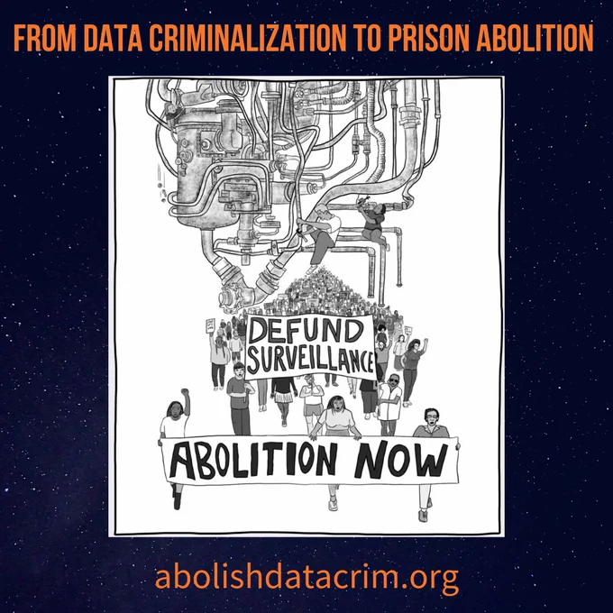 dark blue background with faint stars. on top in orange text it reads "FROM DATA CRIMINALIZATION TO PRISON ABOLITION". Beneath is a white rectangle with a black and white drawing of people climbing onto machinery with tools as if to dismantle it, and then marching below with signs that say "DEFUND SURVEILLANCE" and "ABOLITION NOW." Beneath the drawing in orange text it reads "abolishdatacrim.org"