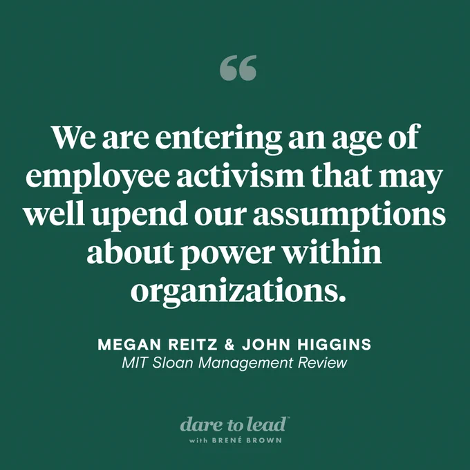 A quote from an article by Megan Reitz and John Higgins, published in the MIT Sloan Management Review: We are entering an age of employee activism that may well upend our assumptions about power within organizations.