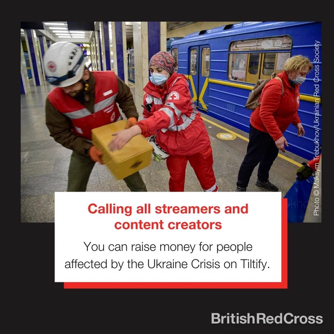 Black graphic with a photo of three Red Cross volunteers in Ukraine carring a box off a blue train. Text in a white box underneath says 'Calling all streamers and content creators. You can raise money for people affected b the Ukraine Crisis on Tiltify."