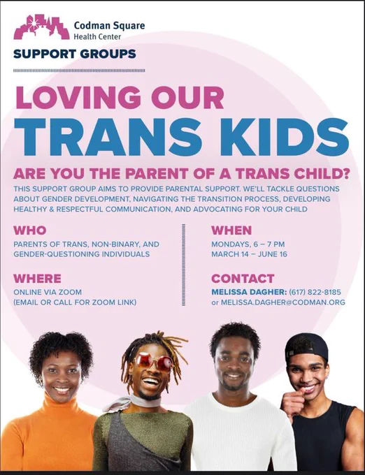 [Codman Square Health Center flyer with pink and blue title "Loving Our Trans Kids" featuring four African-American adults on the bottom. The flyer includes dates and an event description. Please contact MElissa Dagher for more]  