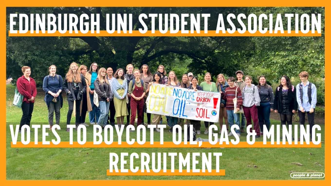 Picture of Edinburgh People & Planet members with the overlayed text 'Edinburgh Uni Student Association votes to boycott oil, gas and mining recruitment'