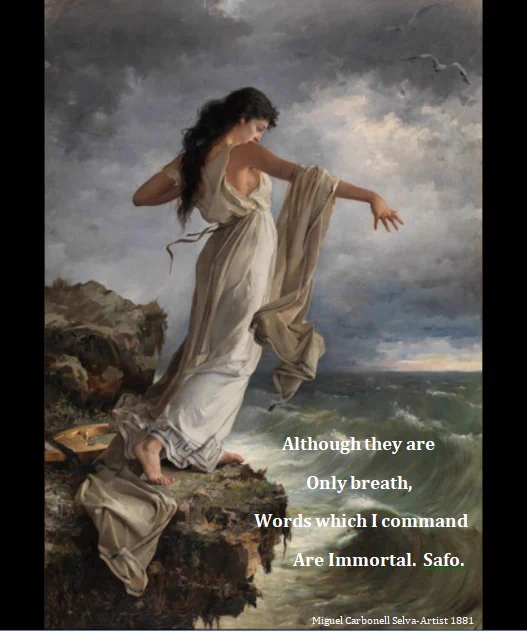 I made this picture quoted from poetry of Sappho, beautiful Greek, "The Poetess" and from the painting of Miguel Carbonell Selvo and wrote this poem from inspiration.