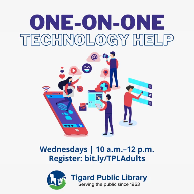 [Ilustration of four people interacting with stylized representations of technology such as a giant smart phone with the text "One-on-One Technology Help, Wednesdays, 10 AM-12 PM Register: bit.ly/TPLAdults]
