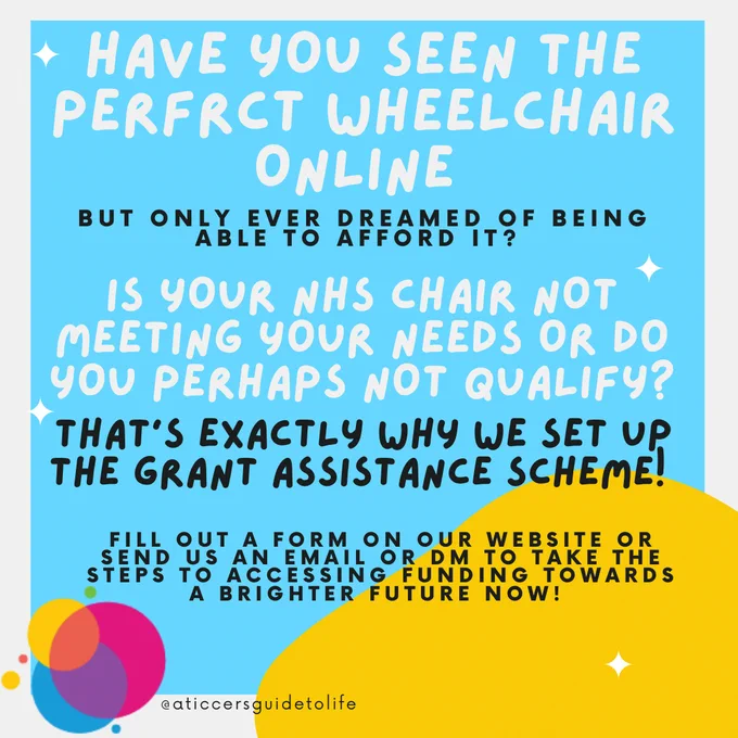Have you seen the perfect wheelchair online, but only ever dreamed of being able to afford it?
Is your NHS chair not meeting your needs or do you perhaps not qualify? 
That's exactly why we set up the Grant Assistance Scheme! 
Fill out a form on our website or send us an email or DM to take the steps to accessing funding towards a brighter future now!