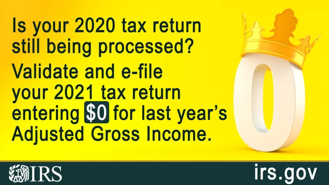 A zero with a crown on it. Text, "Is your 2020 tax return still being processed? Validate and e-file your 2021 tax return entering $0 for last year's Adjusted Gross Income." IRS logo. irs.gov