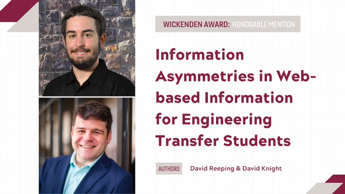 David Reeping & David Knight
Wickenden Award: Honorable Mention
Information Asymmetries in Web-based Information for Engineering Transfer Students