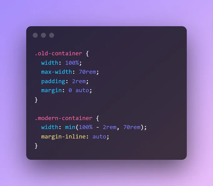 .old-container {   width: 100%;
  max-width: 70rem;
  padding: 2rem;
  margin: 0 auto;
}

.modern-container {
  width: min(100% - 2rem, 70rem);
  margin-inline: auto;
}