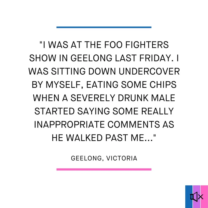 A story of street harassment in Geelong, Victoria: "I was at the Foo Fighters show in Geelong last Friday. I was sitting down undercover by myself, eating some chips when a severely drunk male started saying some really inappropriate comments as he walked past me..."