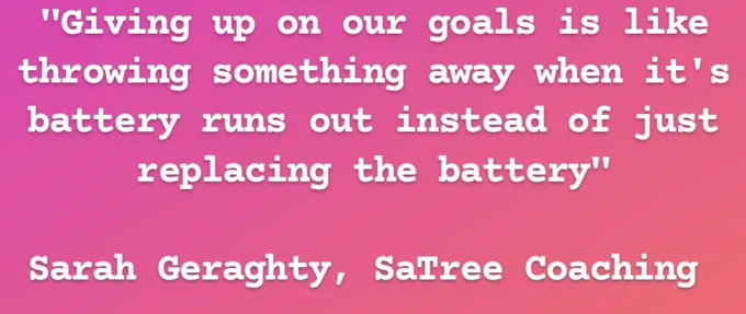 Don't give up on your goals. Restart. Replace your batteries