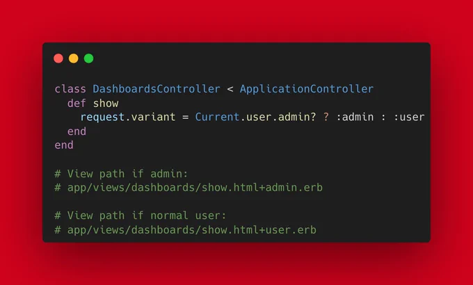 class DashboardsController < ApplicationController
  def show
    request.variant = Current.user.admin? ? :admin : :user
  end
end

# View path if admin:
# app/views/dashboards/show.html admin.erb

# View path if normal user:
# app/views/dashboards/show.html user.erb