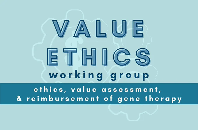 Light blue background with lighter blue image of gears, one gear containing a dollar sign. Text on image in darker blues: Value Ethics working group: Ethics, value assessment, & reimbursement of gene therapy.