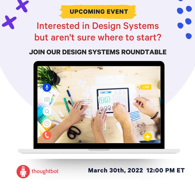 Interested in Design Systems but aren't sure where to start? Join our Design Systems Roundtable on March 30th, 2022 at 12:00 PM ET.