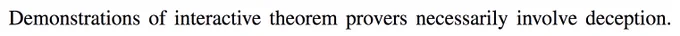 "Demonstrations of interactive theorem provers necessarily involve deception."