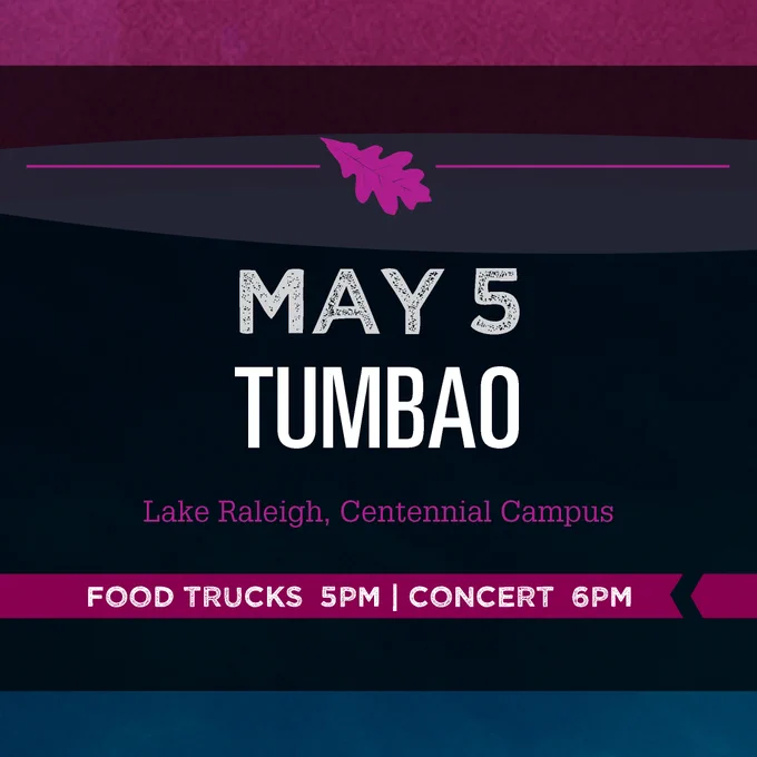 A purple slide with a magenta oak leaf with bold type that says: MAY 5, Tumbao, Lake Raleigh, Centennial Campus, Food trucks 5PM, Concert 6PM.