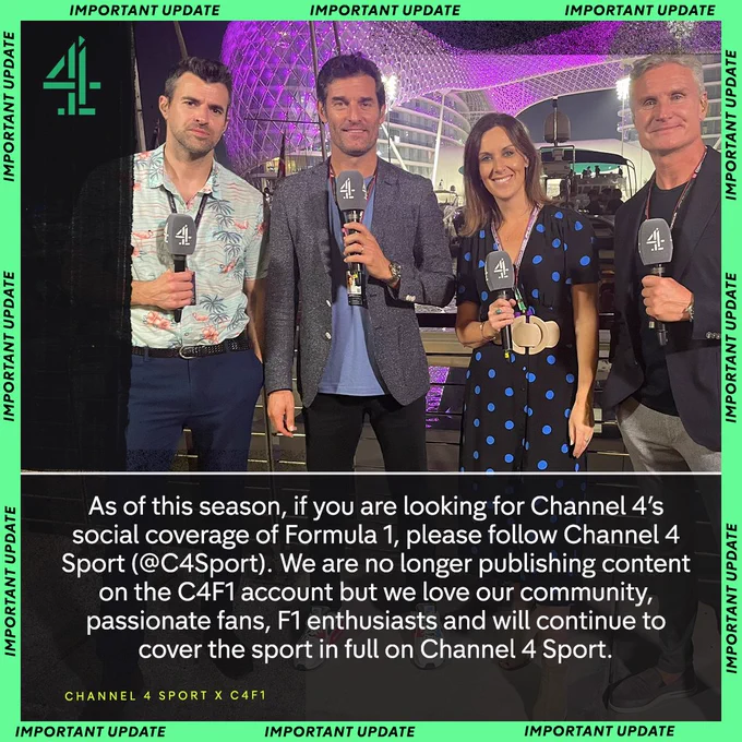Announcement graphic which reads "As of this season, if you are looking for Channel 4’s social coverage of Formula 1, please follow Channel 4 Sport (@C4Sport). We are no longer publishing content on the C4F1 account but we love our community, passionate fans, F1 enthusiasts and will continue to cover the sport in full on Channel 4 Sport."