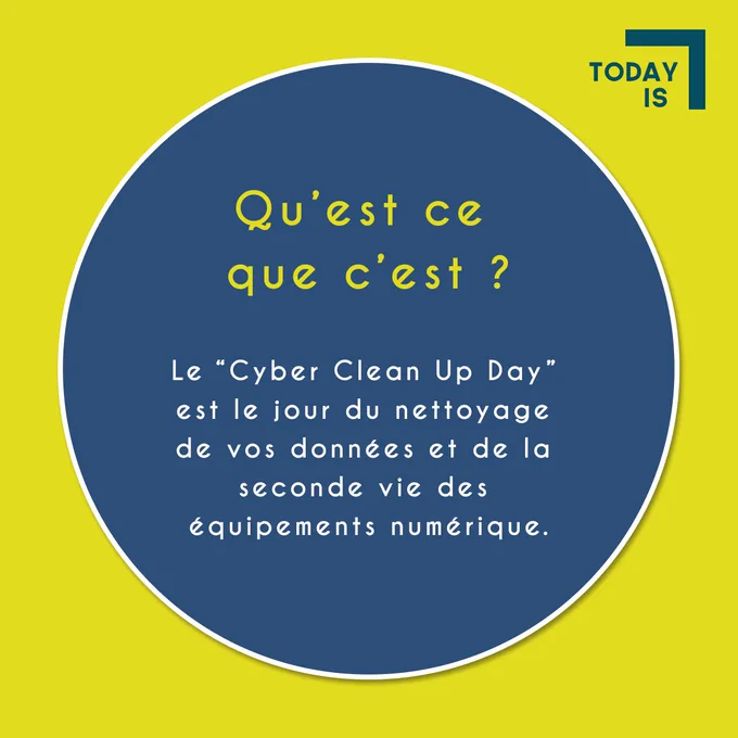 Qu'est ce que c'est ? Le Cyber Clean Up day est le jour du nettoyage de vos données et de la seconde vie des équipements numériques.