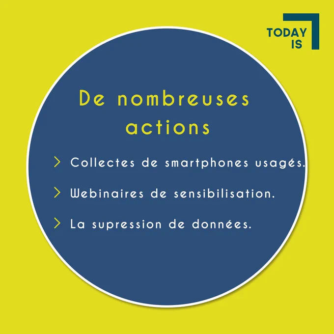 De nombreuses actions, collectes de smartphones usagés, webinaires de sensibilisation, la suppression de données.