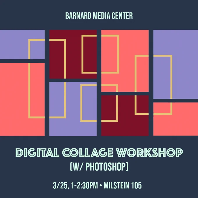 Barnard Media Center presents the Digital Collage Workshop (w/photoshop) on March 25th from 1 to 2:30pm in Milstein 105.