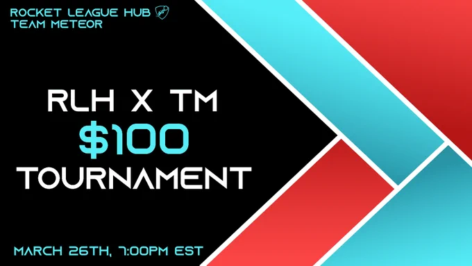 Rocket League Hub X Team Meteor $100 tournament. Taking place at March 26th, 7PM EST.