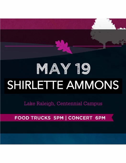 A purple slide with a magenta oak leaf with bold type that says: MAY 19, Shirlette Ammons, Lake Raleigh, Centennial Campus, Food trucks 5PM, Concert 6PM.