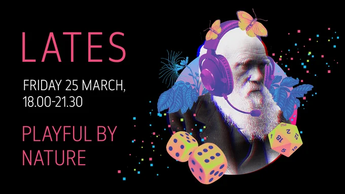 A designed image with an image of Darwin in a gaming headset, some butterflies, and dice. The text to the left reads "Lates, Friday 25 March 18.00-21.30, Playful by Nature"