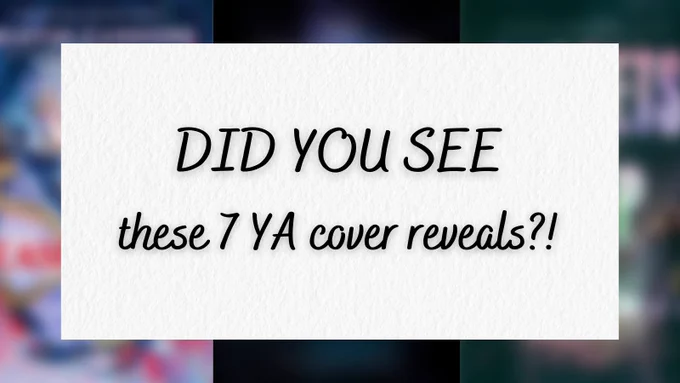 DID YOU SEE these 7 YA cover reveals?! banner